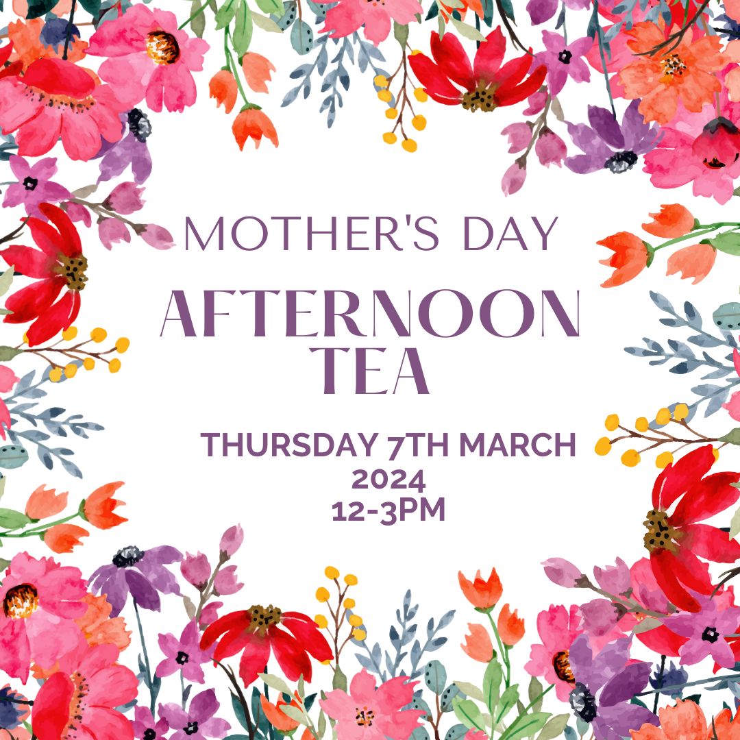 Mother's Day Afternoon Tea - Thursday 7th March 2024